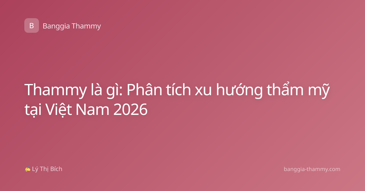Thammy là gì: Phân tích xu hướng thẩm mỹ tại Việt Nam 2026
